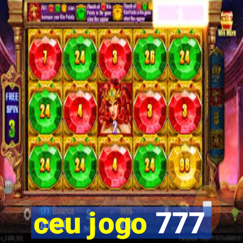 ceu jogo 777